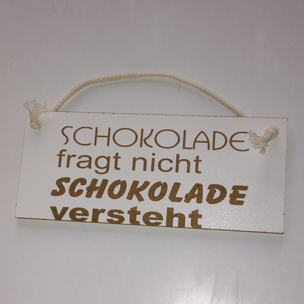 Schokolade fragt nicht Spruchplatte 8,5x19,5cm +Tau